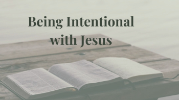 Being Intentional with Jesus Message Image