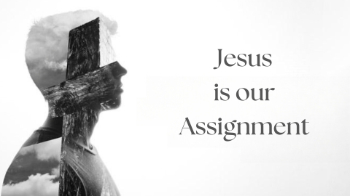 Jesus is our Assignment Message Image