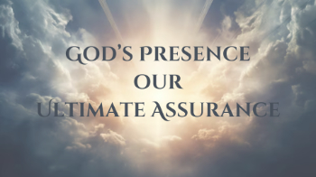 God's Presence Our Ultimate Assurance Message Image