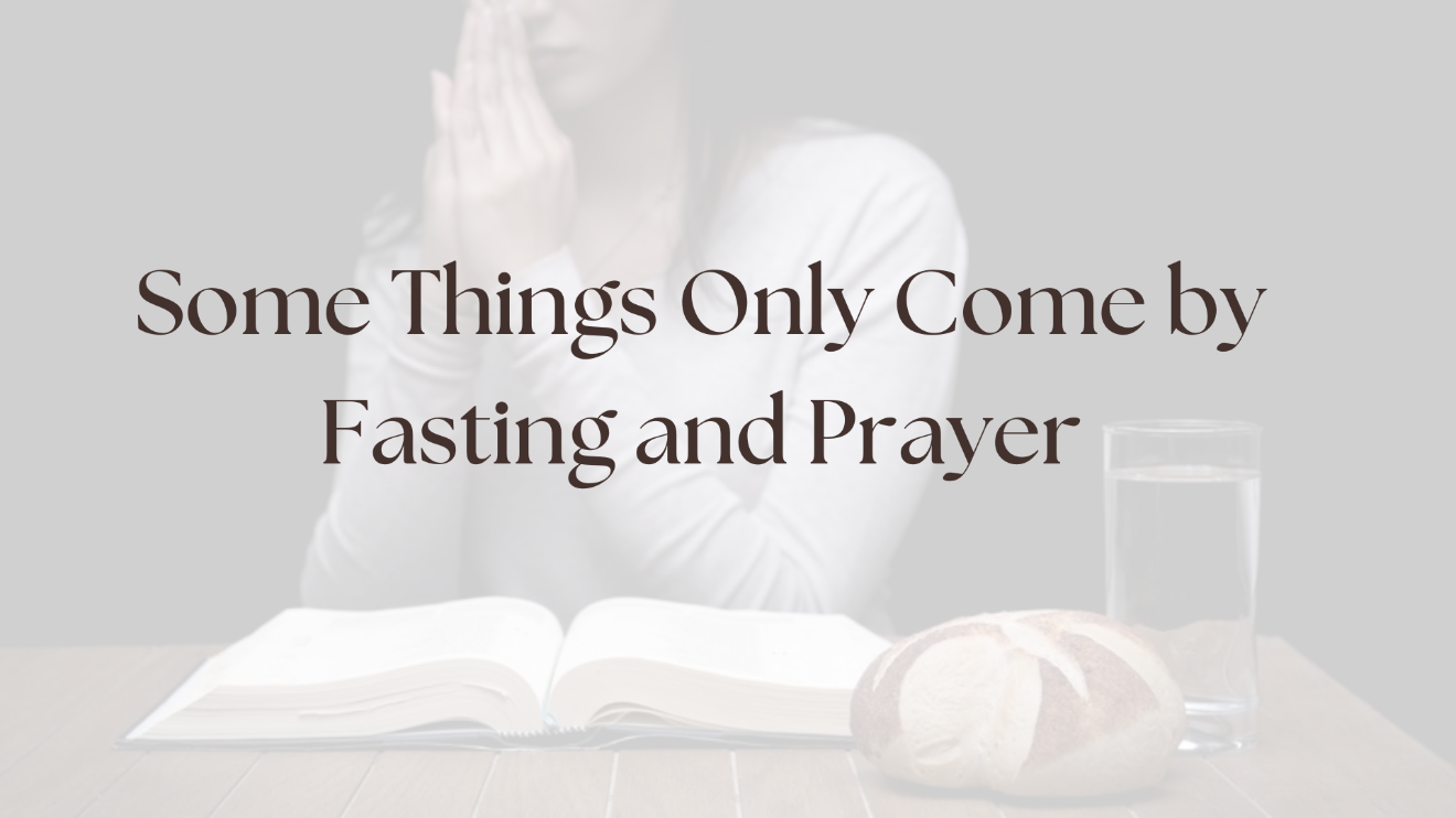 Some Things Only Come by Fasting and Prayer Message Image