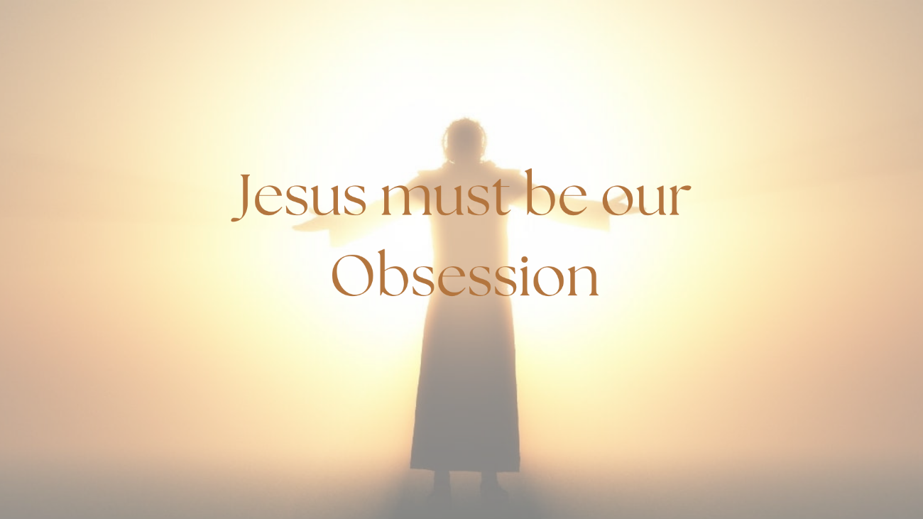 Jesus must be our Obsession Message Image