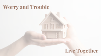 Worry and Trouble Live Together Message Image